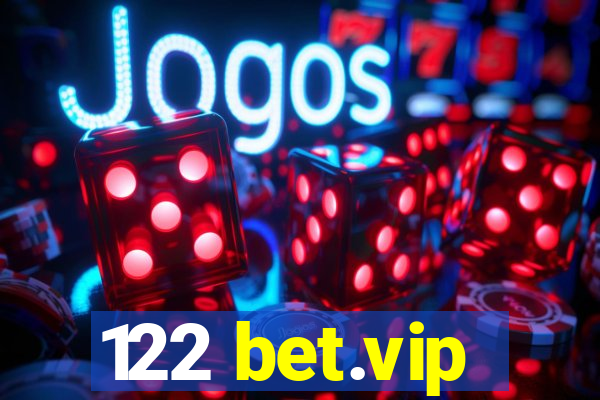 122 bet.vip